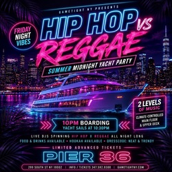 FRIDAY NYC HIP HOP VS. REGGAE CRUISE PIER 36 SUMMER MIDNIGHT YACHT PARTY