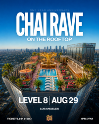 Share this event  CHAI RAVE LA: ON THE ROOFTOP @ LEVEL8 ON AUG 29TH! (ONE YEAR ANNIVERSARY!) Top O
