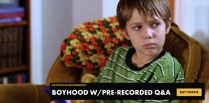 Drafthouse Recommends: BOYHOOD W/PRE-RECORDED Q&A
