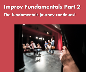 Improv Fundamentals Part 2 - Six Week Class