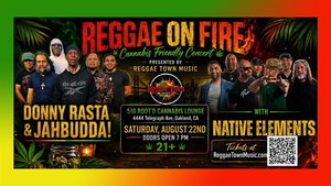 Reggae On Fire, a cannabis-friendly experience featuring Donny Rasta & JAHBUDDA! and Native Elements