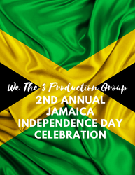 We The 3 Production Group 2nd Annual Jamaica Independence Celebration