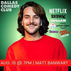 Dallas Comedy Club Presents: Matt Banwart