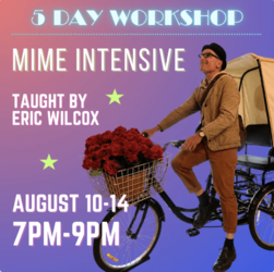 The Invisible World: A 5 Day Mime Intensive with Eric Wilcox