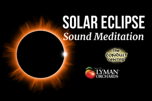 Solar Eclipse Sound Meditation at Lyman Orchards with The Conduit