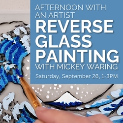 Afternoon with an Artist: Reverse Glass Painting with Mickey Waring