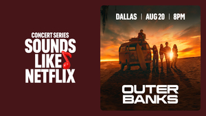 Concert Series: Sounds Like Netflix Outer Banks