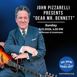 Bach Dancing & Dynamite Society Presents: JOHN PIZZARELLI  Presents "Dear Mr. Bennett”