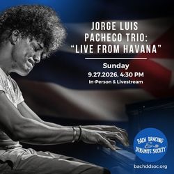 Bach Dancing & Dynamite Society Presents: JORGE LUIS PACHECO TRIO: “Live from Havana”