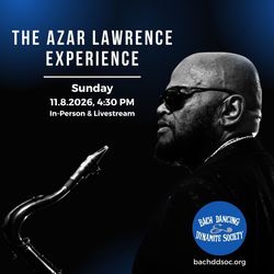 Bach Dancing & Dynamite Society Presents: THE AZAR LAWRENCE EXPERIENCE