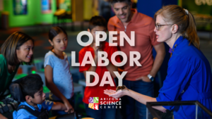Open Labor Day | Arizona Science Center