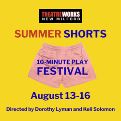 TheatreWorks New Milford Presents "Summer Shorts" A Festival of Ten Minute Plays