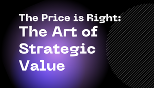 The Price is Right: The Art of Strategic Value (In-Person)