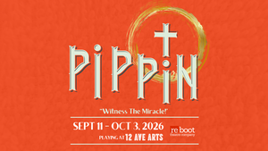 Witness the Miracle: Reboot Theatre Company Brings PIPPIN to 12th Ave Arts Sept. 11 - Oct. 3, 2026