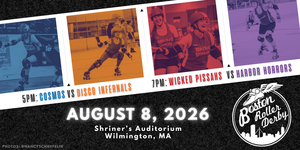 Boston Roller Derby Triple-Header on 8/8/26!