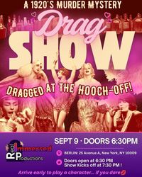 1920's Murder Mystery Drag Show : "Dragged at the Hooch-Off!"