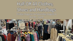 Half-Off All Clothes, Shoes and Handbags at Deer Hill Thrift Shop!
