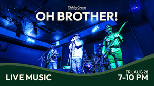 Oh, Brother! Live Music at Oakley Greens!