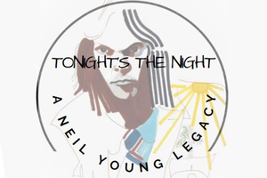 Tonight's The Night: A Neil Young Legacy