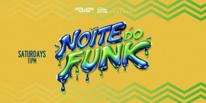 Noite Do Funk Saturdays NYC - The Ultimate Brazilian Party