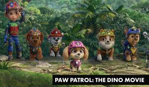 PAW PATROL: THE DINO MOVIE