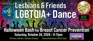 29th Annual Lesbians & Friends LGBTQIA+ Dance: Halloween Bash for Breast Cancer Prevention