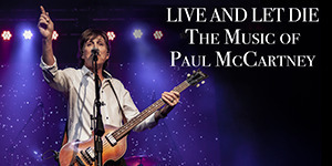 Live & Let Die: The Music of Paul McCartney