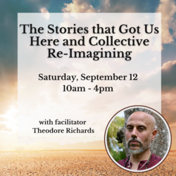 The Stories That Got Us Here and Collective Re-Imagining