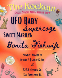 The Knockout Presents: UFO BABY / supercoze / Bonita Fishwife / Sweet Marilyn