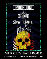 8/7: Drughound, Totem, Slow the Knife, Killing Bugs