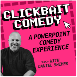 CLICKBAIT COMEDY: A POWERPOINT COMEDY EXPERIENCE