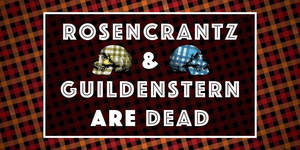 Rosencrantz and Guildenstern Are Dead