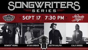 The Franklin Theatre Songwriters Series: Bowen*Young, Ryan Kinder, Justin Halpin, and Cale Dodds