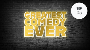 🎟️ Comedy Plex Presents: Greatest Comedy Ever (Labor Day Edition)