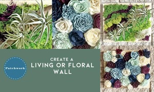 Patchwork Presents Living or Floral Wall Craft Workshop