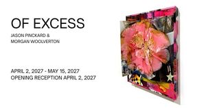 Art Opening: Of Excess