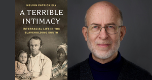Book Talk with Melvin Patrick Ely | A Terrible Intimacy