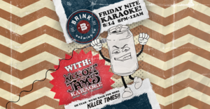Friday Nite Karaoke Party @ Brink Brewing
