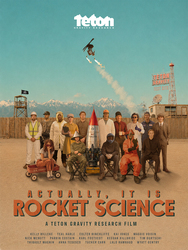 Teton Gravity Research presents 'Actually, It Is Rocket Science'