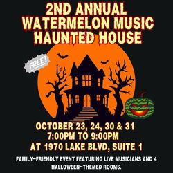 2nd Annual Watermelon Music Haunted House - FREE!!!