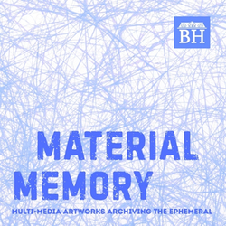 Material Memory – Archiving the Ephemeral