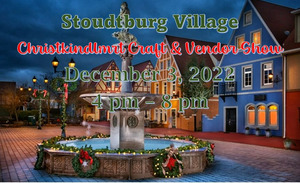 STOUDTBURG VILLAGE CHRISTKINDLMRT CRAFT AND VENDOR SHOW