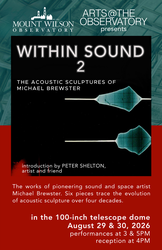 Mount Wilson Observatory’s “Arts @ The Observatory” presents “Within Sound 2” by Michael Brewster
