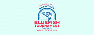 44th Annual WICC Greatest Bluefish Tournament on Earth with $25,000 Grand Prize