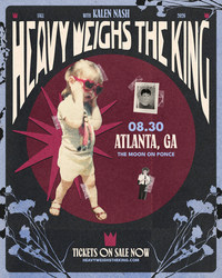 Heavy Weighs the King w/ Kalen Nash — first-ever concert at The Moon on Ponce