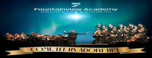Come, Let Us Adore Him -Free Christmas Concert Presented by Fountainview Academy Orchestra & Singers