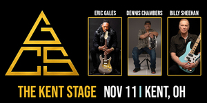 GCS featuring Eric Gale, Dennis Chambers & Billy Sheehan at The Kent Stage on November 11th