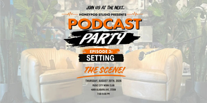 Podcast Party Episode 003: Setting the Scene
