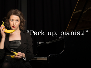 "Perk up, pianist!"