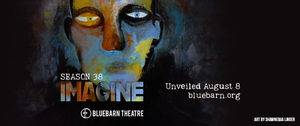 BLUEBARN THEATRE unveils: Season 38 – IMAGINE